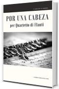 Por una Cabeza per Quartetto di Flauti