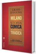 Milano. Storia comica di una citt&agrave; tragica: I club, la malavita, il cabaret e la televisione
