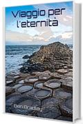 Viaggio per l'eternit&agrave;