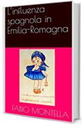 L'influenza spagnola in Emilia-Romagna (Storie della salute e della sanit&agrave; Vol. 1)