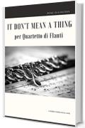 It Don't Mean a Thing per Quartetto di Flauti
