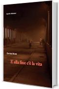 E alla fine c'&egrave; la vita