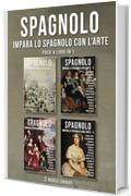 Pack 4 Libri in 1 - Spagnolo - Impara lo Spagnolo con l'Arte: Impara a descrivere ci&ograve; che vedi, con un testo bilingue in spagnolo e italiano, mentre esplori bellissime opere d'arte