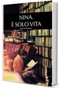 NINA. &Atilde;&circ; SOLO VITA (Racconti Brevi Vol. 1)
