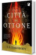 La citt&agrave; di ottone (Trilogia Daevabad Vol. 1)