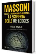 Massoni. Societ&agrave; a responsabilit&agrave; illimitata: La scoperta delle Ur-Lodges
