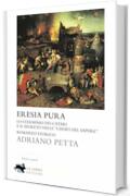 Eresia pura. Lo sterminio dei Catari e il segreto delle &laquo;chiavi del sapere&raquo;