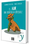 El ADN, una entrevista imposible: Relatos de ciencia y humanidad (Colecci&oacute;n Y n&ordm; 4) (Spanish Edition)