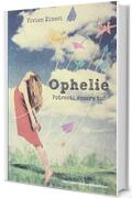 Ophelie. Potresti essere tu!