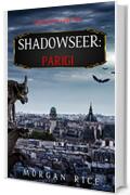 Shadowseer: Parigi (Shadowseer &ndash; Libro Due)