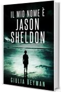 Il mio nome &egrave; Jason Sheldon (Nora Cooper Vol. 9)