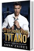 La Dipendenza del Titano (Il Titano di Wall Street Vol. 2)