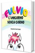 Fulvio l'unicorno senza corno
