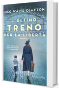 L'ultimo treno per la libert&agrave;