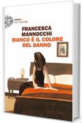 Bianco &egrave; il colore del danno (Einaudi. Stile libero big)