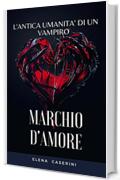Marchio D'Amore: L'Antica Umanit&agrave; di un Vampiro