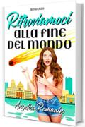 Ritroviamoci alla fine del mondo: Commedia romantica