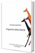 Prigionieri della libert&agrave;