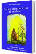 Quando incontrer&ograve; Dio gli chieder&ograve;...