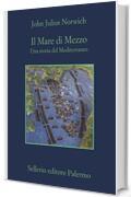 Il Mare di Mezzo: Una storia del Mediterraneo