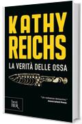 La verit&agrave; delle ossa: I romanzi della serie tv Bones (La serie di Temperance Brennan Vol. 18)
