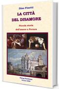 La citt&agrave; del disamore: Piccola storia dell'amore a Ferrara