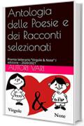 Antologia delle Poesie e dei Racconti selezionati: Premio letterario &ldquo;Virgole & Note&rdquo; I edizione &ndash; 2020/2021