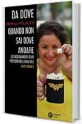 Da dove cominciare quando non sai dove andare: L&acute;insegnamento dei popcorn nella mia vita.