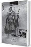 &Oacute;l&aacute;fr Tryggvason: Il re vichingo, Apostolo della Norvegia (I Condottieri [storia] Vol. 10)