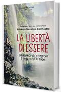La libert&agrave; di essere: Guardarsi allo specchio e dare vita ai sogni