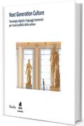 Next Generation Culture: Tecnologie digitali e linguaggi immersivi per nuovi pubblici della cultura