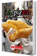 'A pizza. Storia del cibo pi&ugrave; amato al mondo