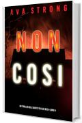 Non cos&igrave; (Un thriller dell&rsquo;Agente FBI Ilse Beck&mdash;Libro 4)