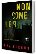 Non come ieri (Un thriller dell&rsquo;Agente FBI Ilse Beck&mdash;Libro 3)