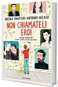 Non chiamateli eroi. Falcone, Borsellino e altre storie di lotta alle mafie