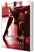 L&rsquo;Indiscrezione Perfetta (Un emozionante thriller psicologico di Jessie Hunt&mdash;Libro Diciotto)