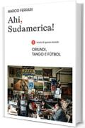 Ahi, Sudamerica!: Oriundi, tango e f&uacute;tbol