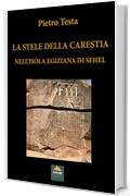 LA STELE DELLA CARESTIA NELL&rsquo;ISOLA EGIZIANA DI SEHEL (I Quaderni di Anubi Magazine Vol. 10)