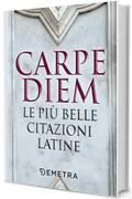 Carpe diem: Le pi&ugrave; belle citazioni latine