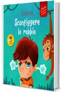 Sconfiggere la rabbia: Libro illustrato su come gestire la rabbia e gestire le emozioni dei pi&ugrave; piccoli (Emozioni d&rsquo;infanzia) (Il mondo emotivo dei bambini) (World of Kids Emotions)