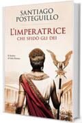 L'Imperatrice che sfid&ograve; gli Dei: Il destino di Iulia Domna