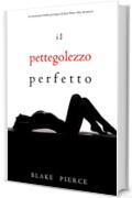 Il Pettegolezzo Perfetto (Un emozionante thriller psicologico di Jessie Hunt&mdash;Libro Diciannove)