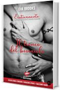 Eroticamente Racconti di Erotismo Hard Fantasie Sessuali e Passioni Proibite di Sesso Esplicito per Adulti: Il Tronco Del Boscaiolo: Brevi Storie di Trasgressione Senza Censure: Vivere La Natura...