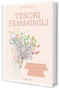 Tesori femminili: Un nuovo sguardo sul corpo della donna dalla pubert&agrave; alla menopausa