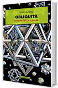 Obliquit&agrave;. Elogio della slealt&agrave;. Ediz. integrale