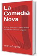 La Comedia Nova: Di como Dante torn&ograve; al loco etterno per discovrir lo mondo cangiato.