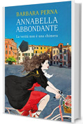 Annabella Abbondante. La verit&agrave; non &egrave; una chimera (La giudice ficcanaso Vol. 1)