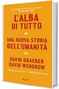 L'alba di tutto: Una nuova storia dell'umanit&agrave;