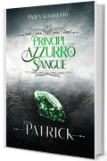 Patrick (Principi Azzurro Sangue Vol. 2)