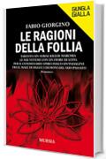 Le ragioni della follia: Taranto. Un serial killer marchia le sue vittime con un fiore di loto. Per il commissario Spiro Fusco un&rsquo;indagine tra il male ... e i demoni del suo passato (Giungla Gialla)
